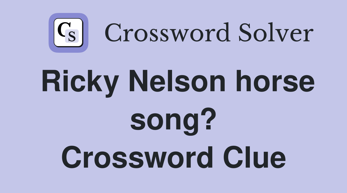 Ricky Nelson horse song? Crossword Clue