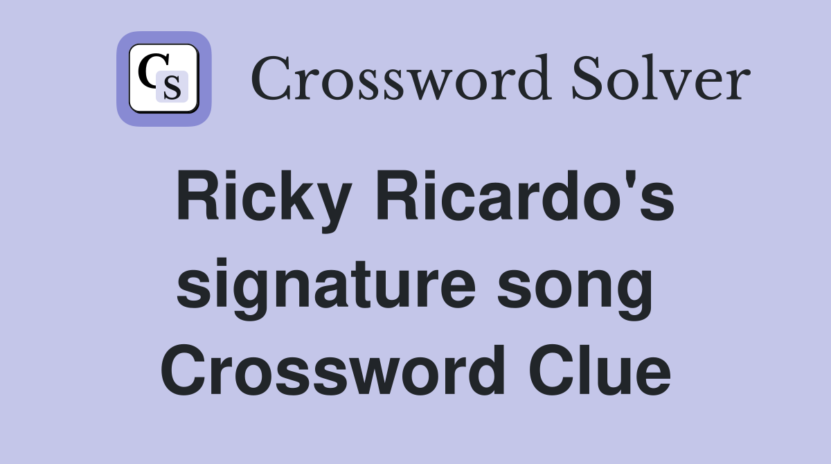 Ricky Ricardo's signature song Crossword Clue
