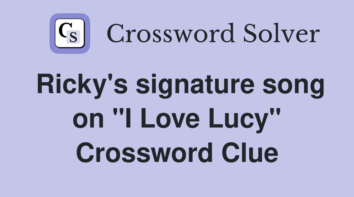 Ricky's signature song on "I Love Lucy" Crossword Clue