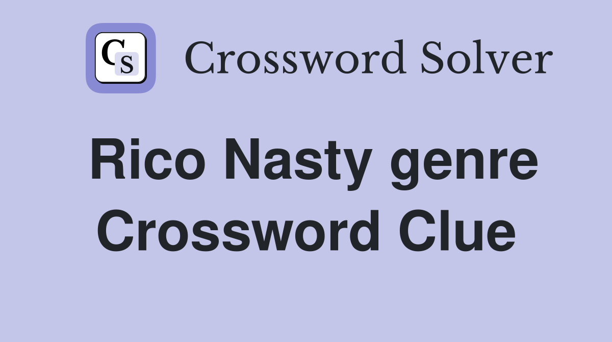 Rico Nasty genre Crossword Clue