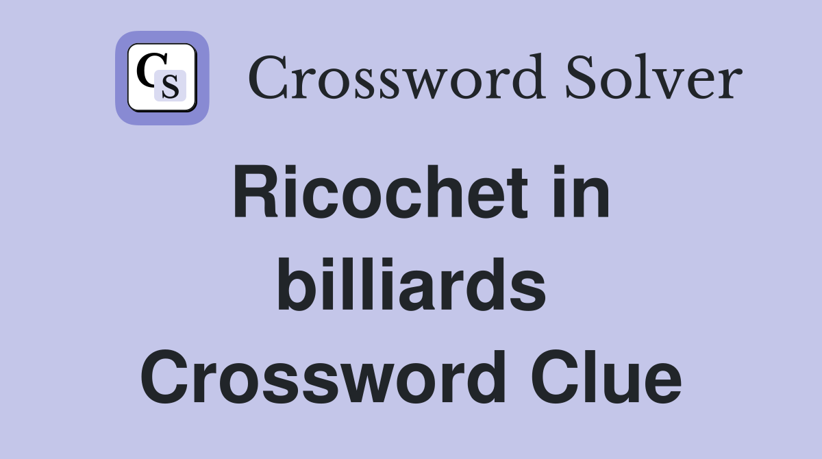 Ricochet in billiards Crossword Clue
