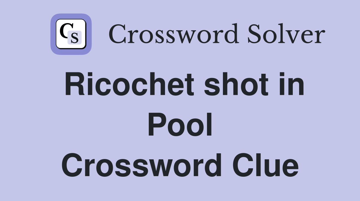 Ricochet shot in Pool Crossword Clue