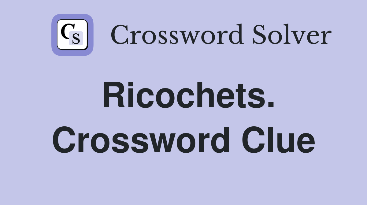 Ricochets. Crossword Clue