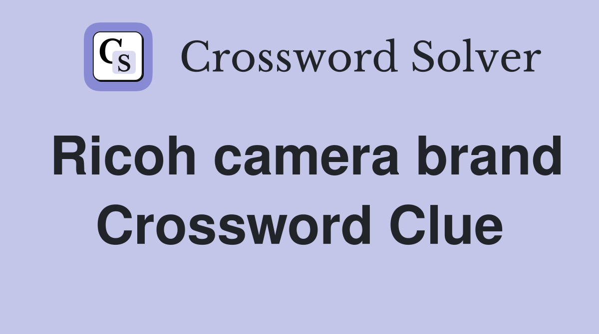 Ricoh camera brand Crossword Clue