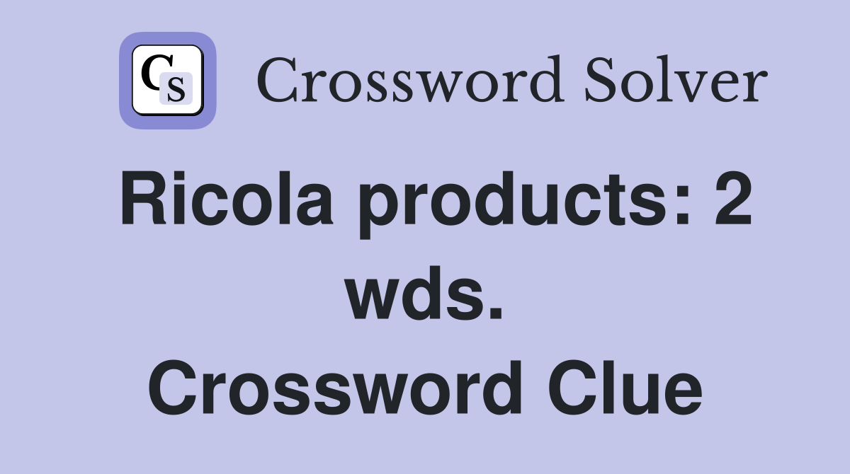 Ricola products: 2 wds. Crossword Clue