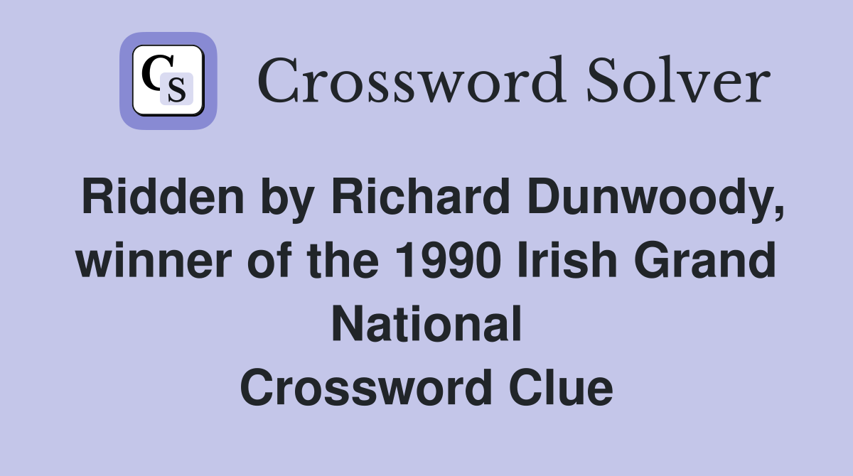 Ridden by Richard Dunwoody, winner of the 1990 Irish Grand National Crossword Clue