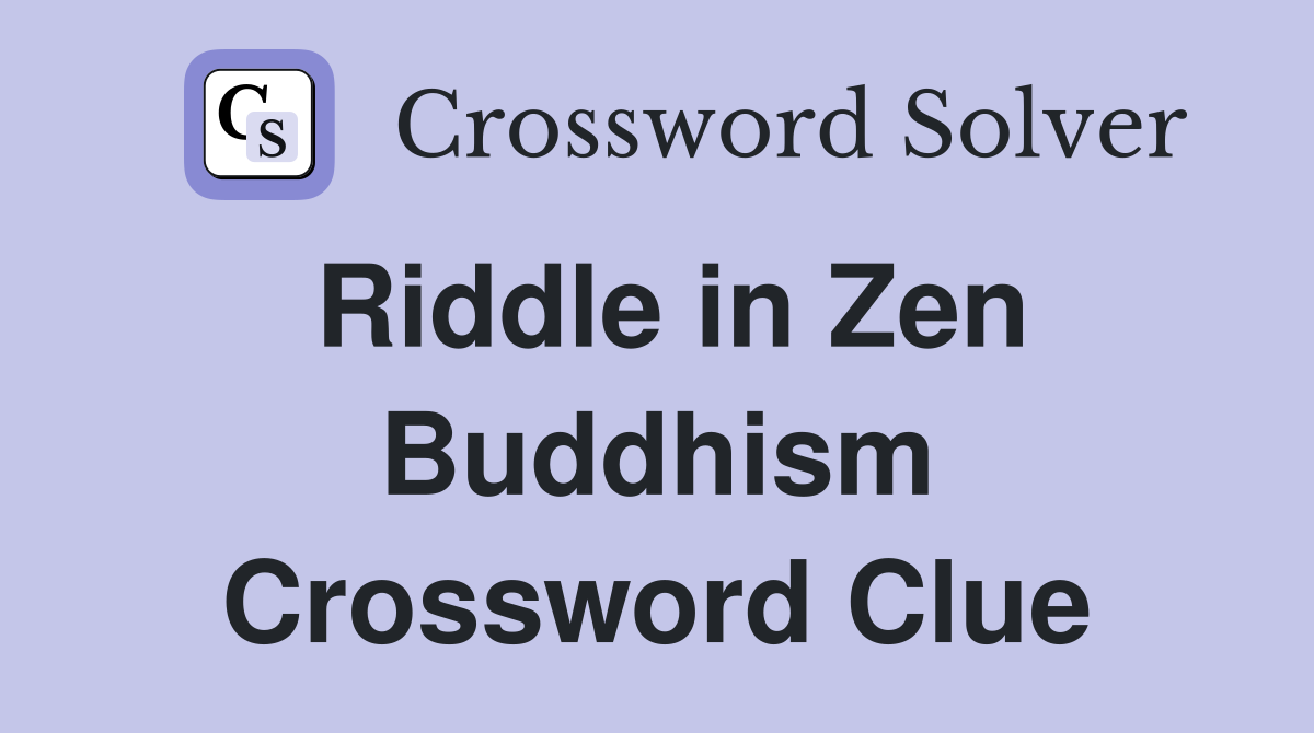 Riddle in Zen Buddhism Crossword Clue