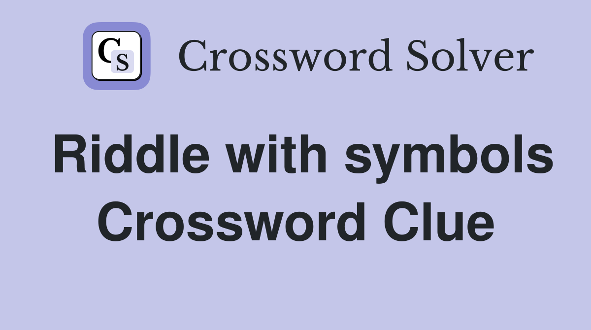 Riddle with symbols Crossword Clue