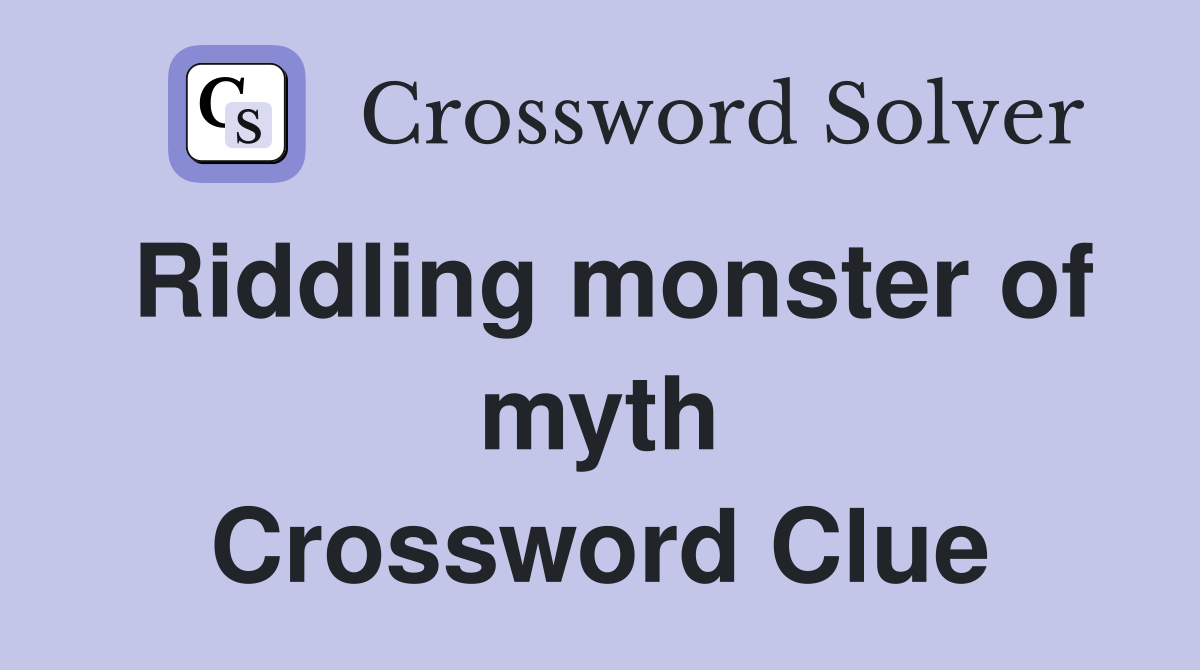 Riddling monster of myth Crossword Clue