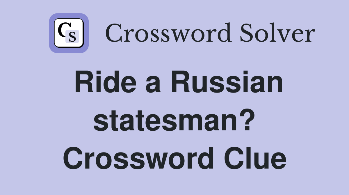 Ride a Russian statesman? Crossword Clue