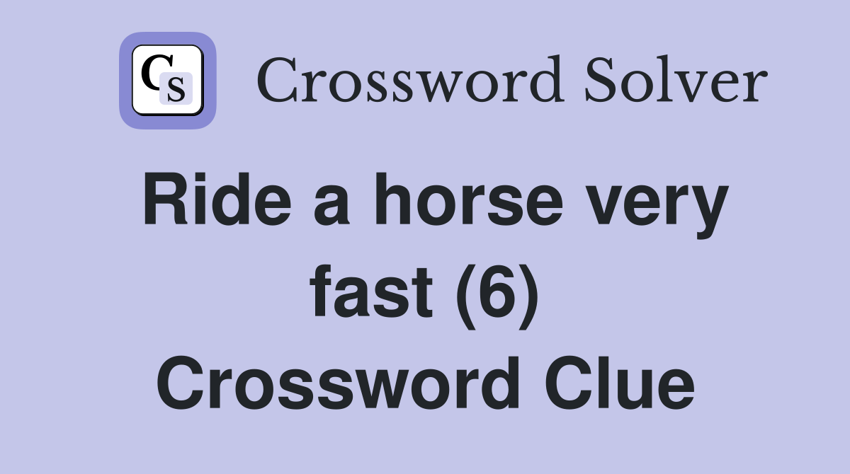 Ride a horse very fast (6) Crossword Clue