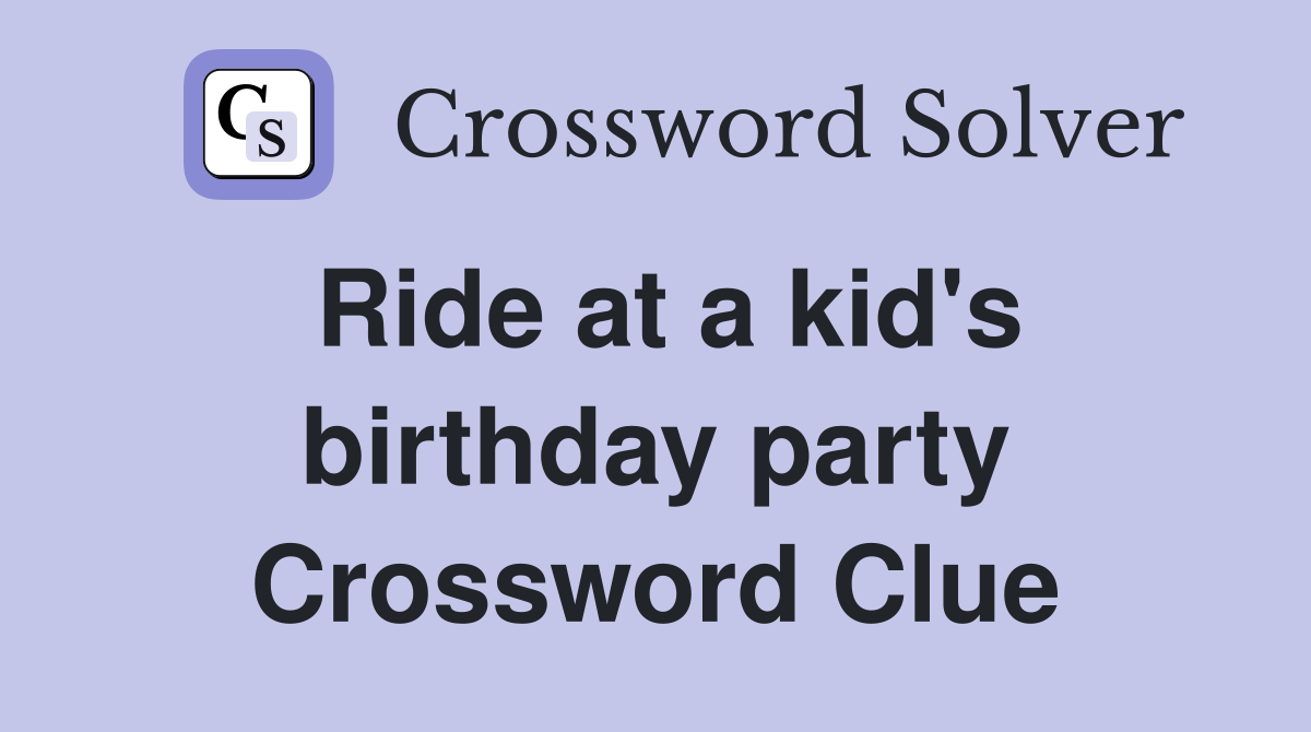 Ride at a kid's birthday party Crossword Clue