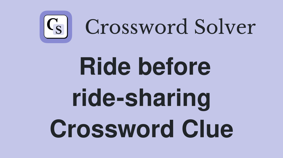 Ride before ride-sharing Crossword Clue