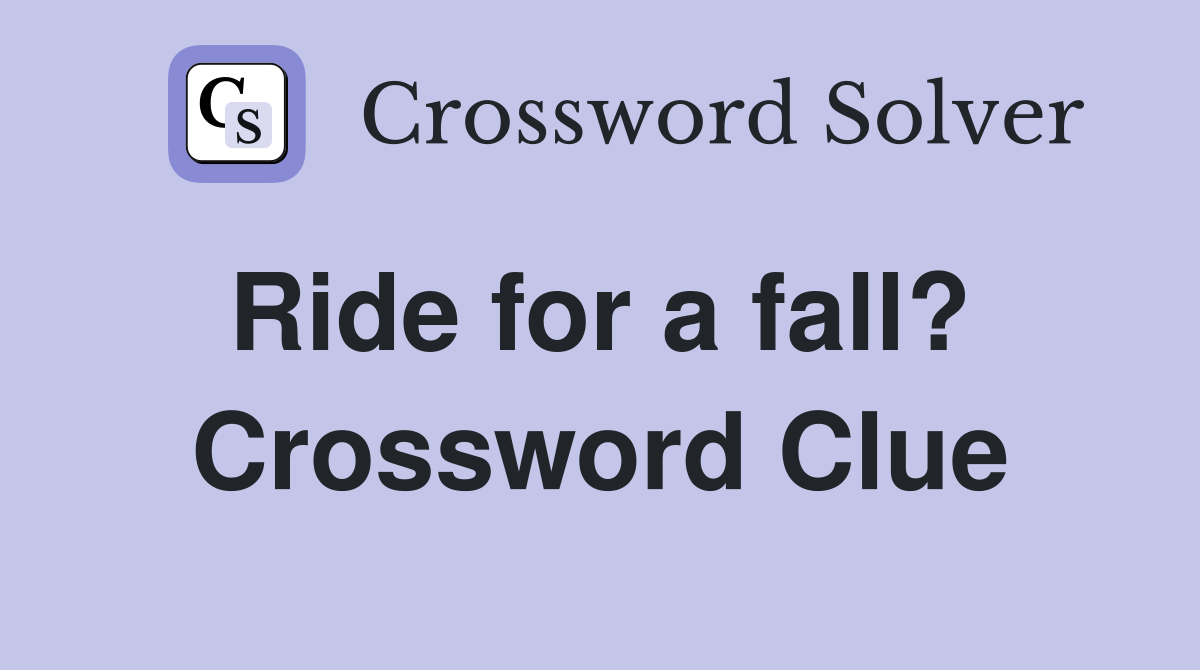 Ride for a fall?  Crossword Clue