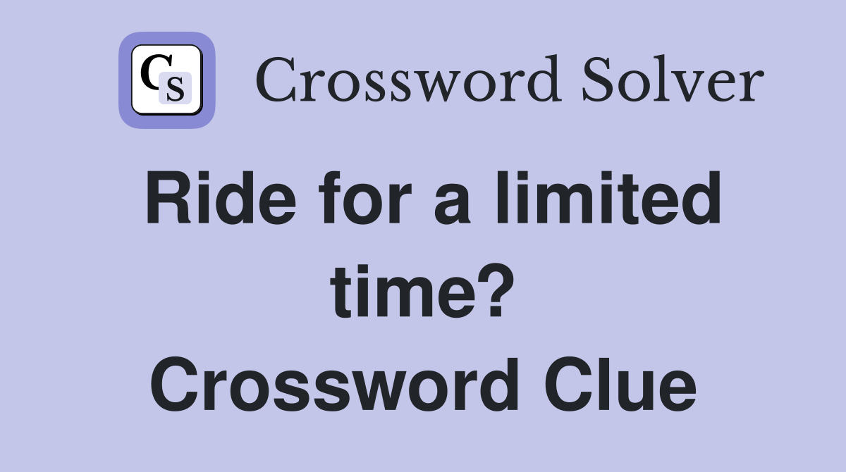 Ride for a limited time? Crossword Clue