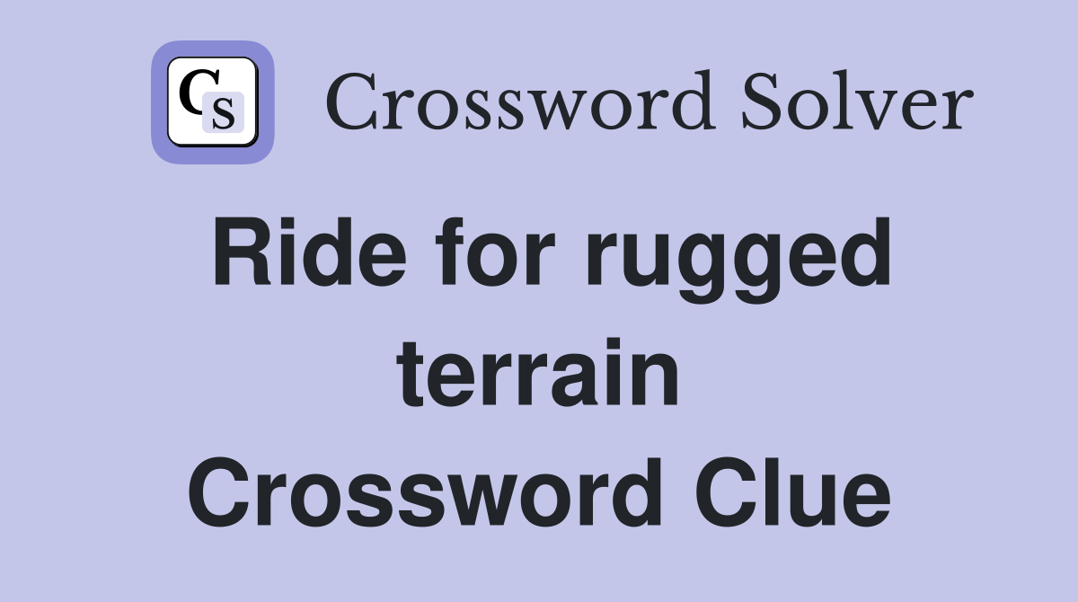 Ride for rugged terrain Crossword Clue