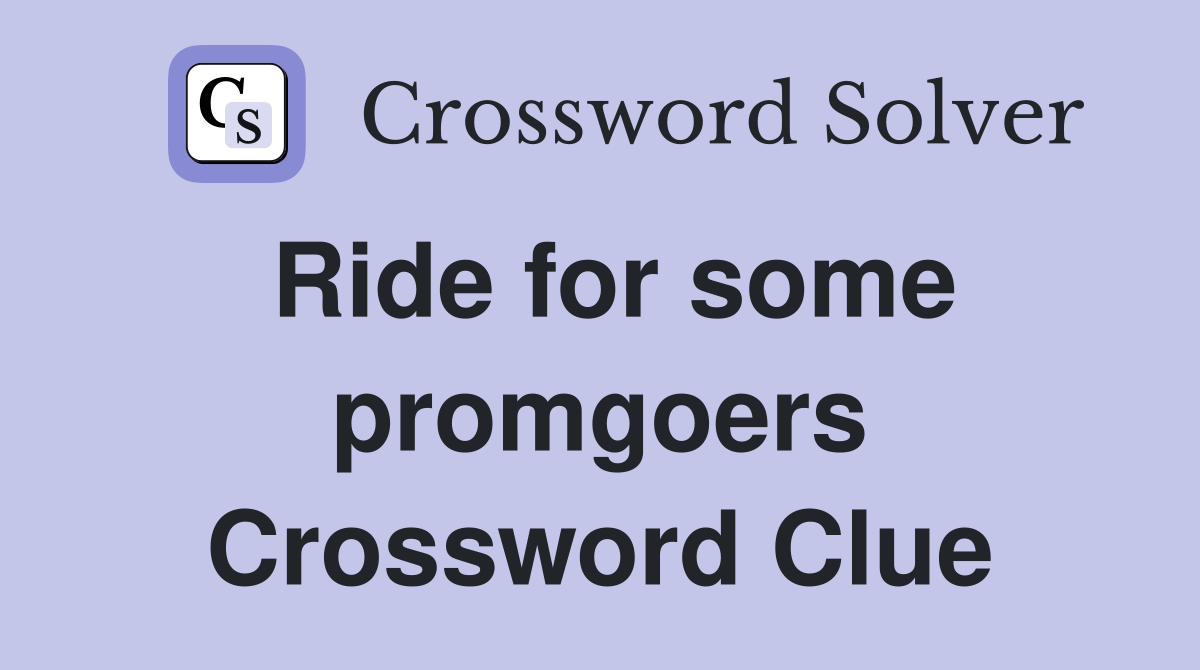Ride for some promgoers Crossword Clue
