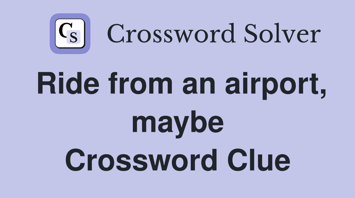 Ride from an airport, maybe Crossword Clue