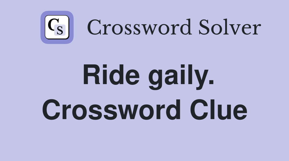 Ride gaily. Crossword Clue