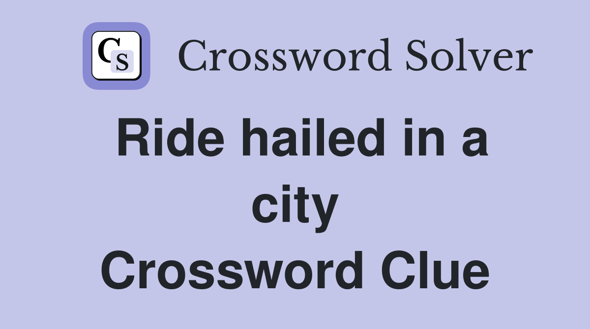 Ride hailed in a city Crossword Clue