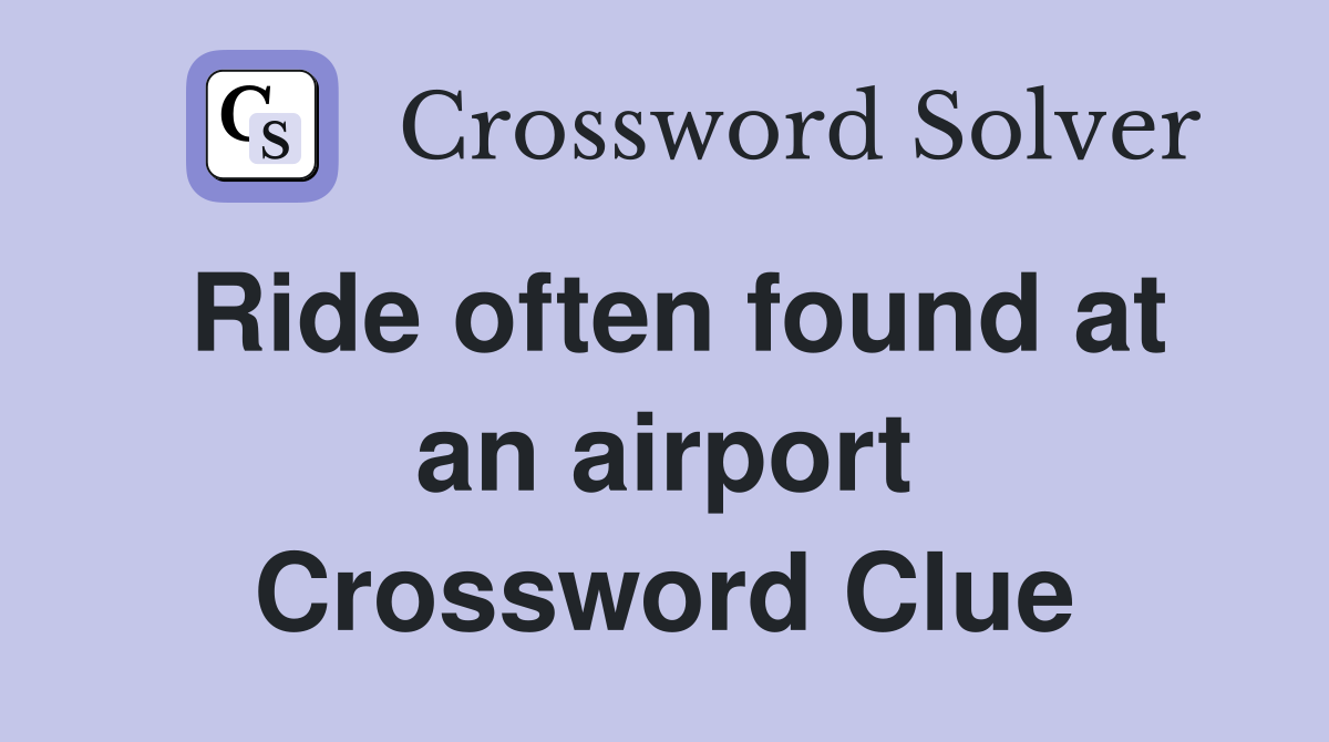 Ride often found at an airport Crossword Clue