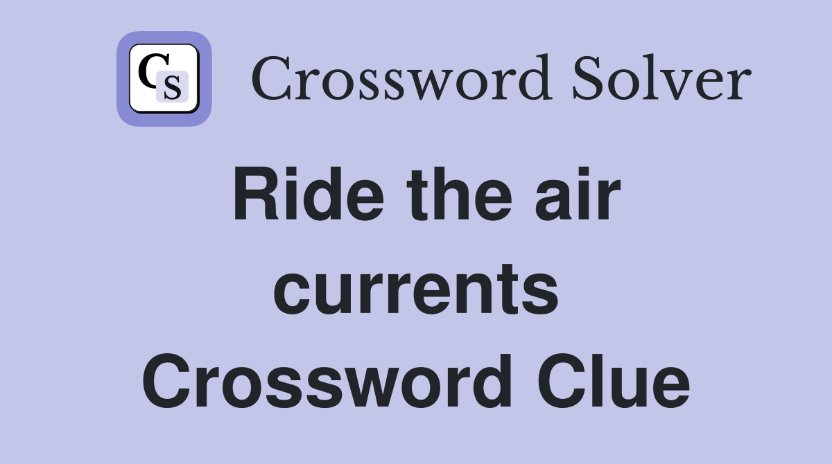 Ride the air currents Crossword Clue