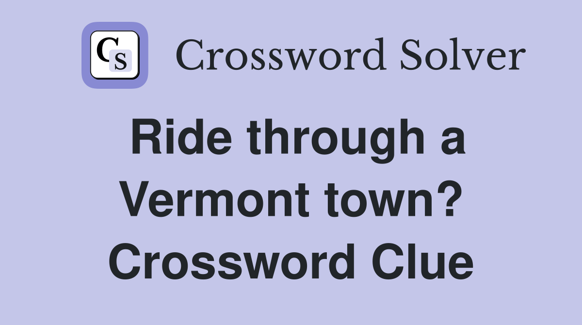 Ride through a Vermont town? Crossword Clue