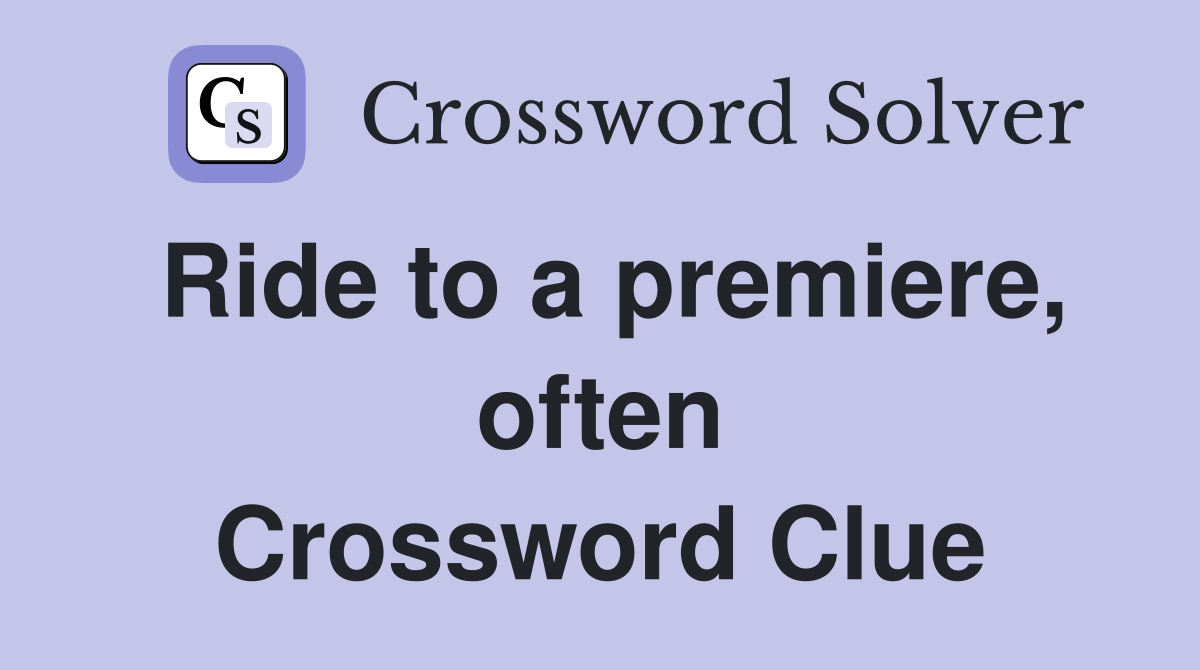 Ride to a premiere, often Crossword Clue