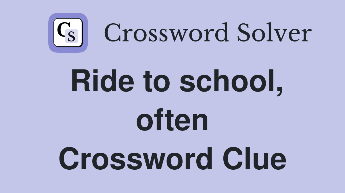 Ride to school, often Crossword Clue