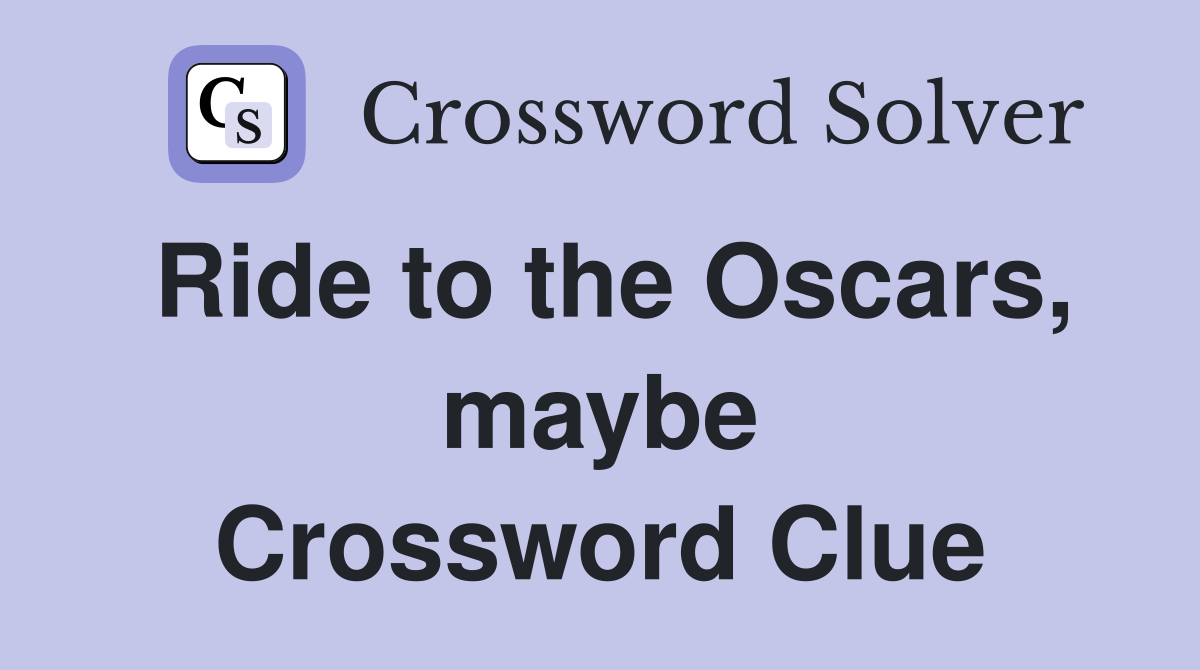 Ride to the Oscars, maybe Crossword Clue
