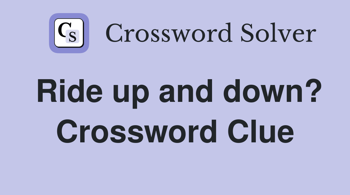 Ride up and down? Crossword Clue