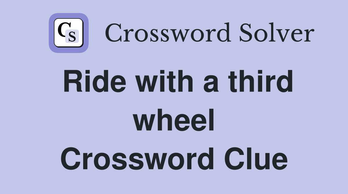 Ride with a third wheel Crossword Clue