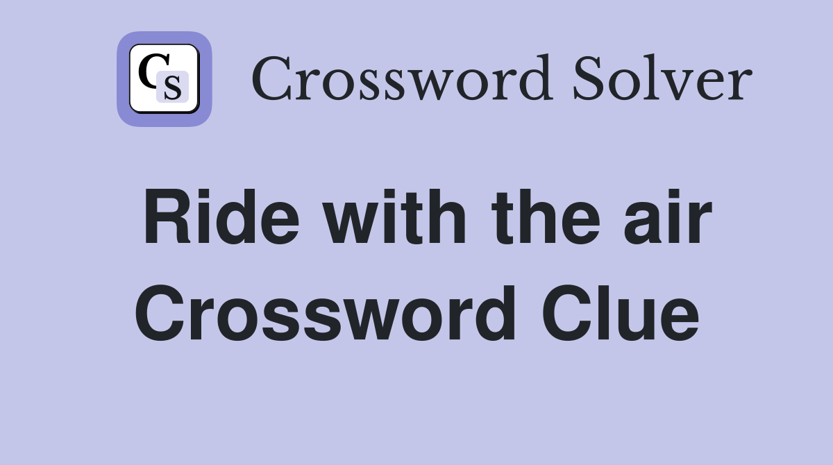 Ride with the air Crossword Clue