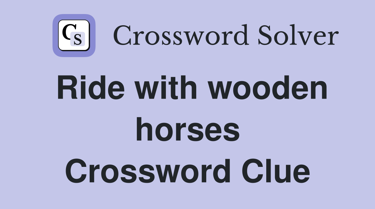 Ride with wooden horses Crossword Clue