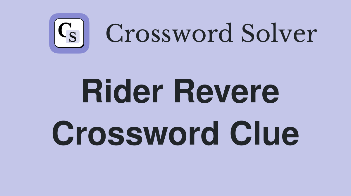 Rider Revere Crossword Clue