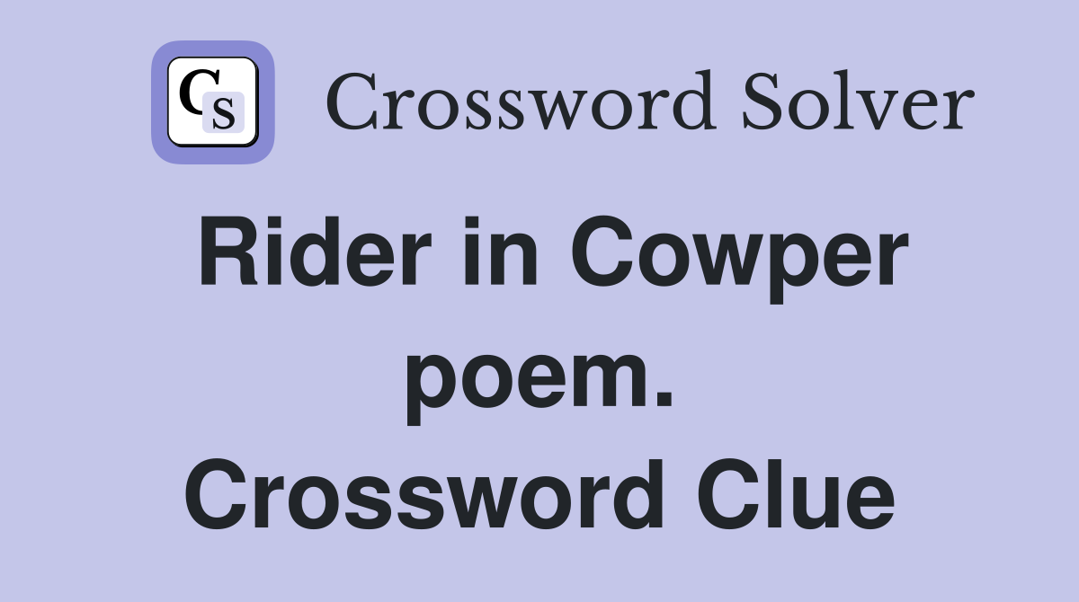 Rider in Cowper poem. Crossword Clue