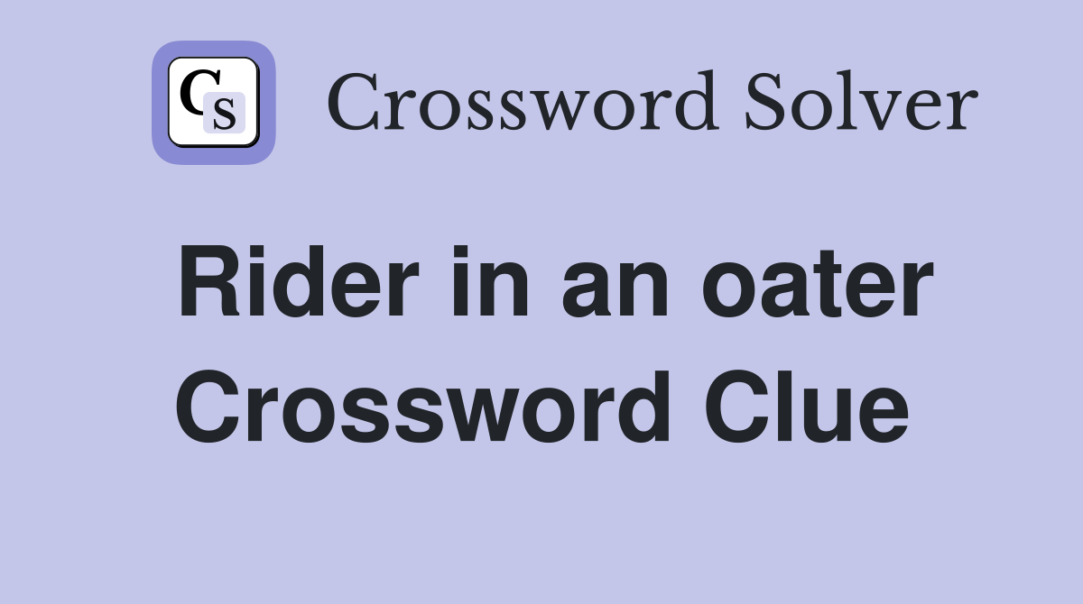 Rider in an oater Crossword Clue