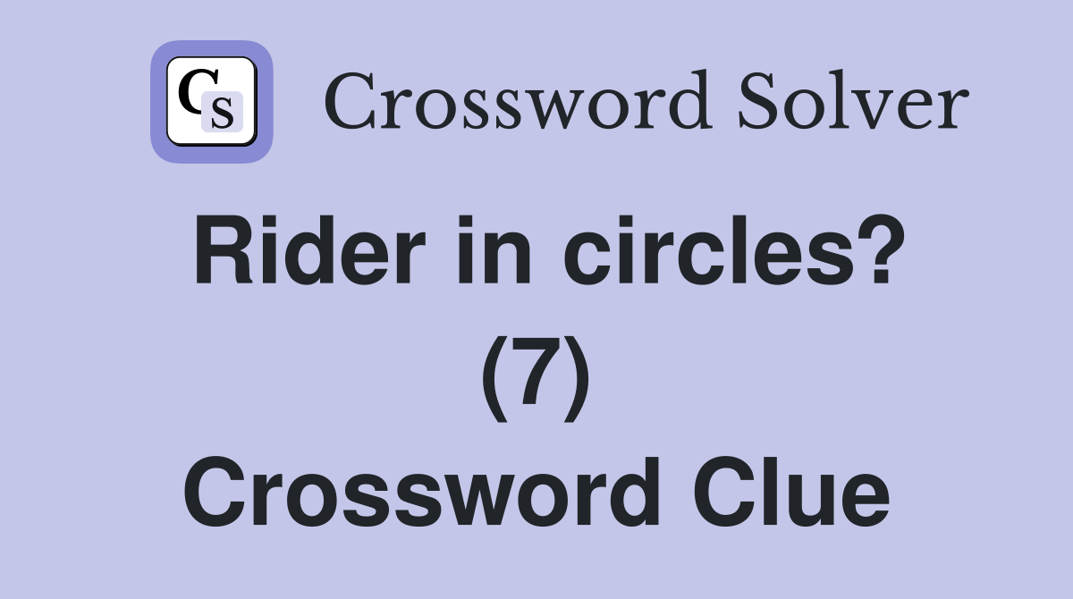 Rider in circles? (7) Crossword Clue