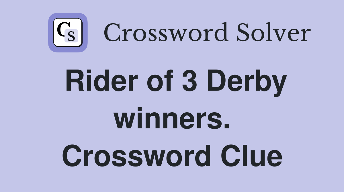 Rider of 3 Derby winners. Crossword Clue