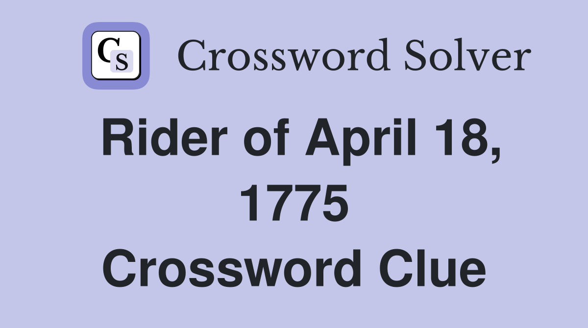 Rider of April 18, 1775 Crossword Clue
