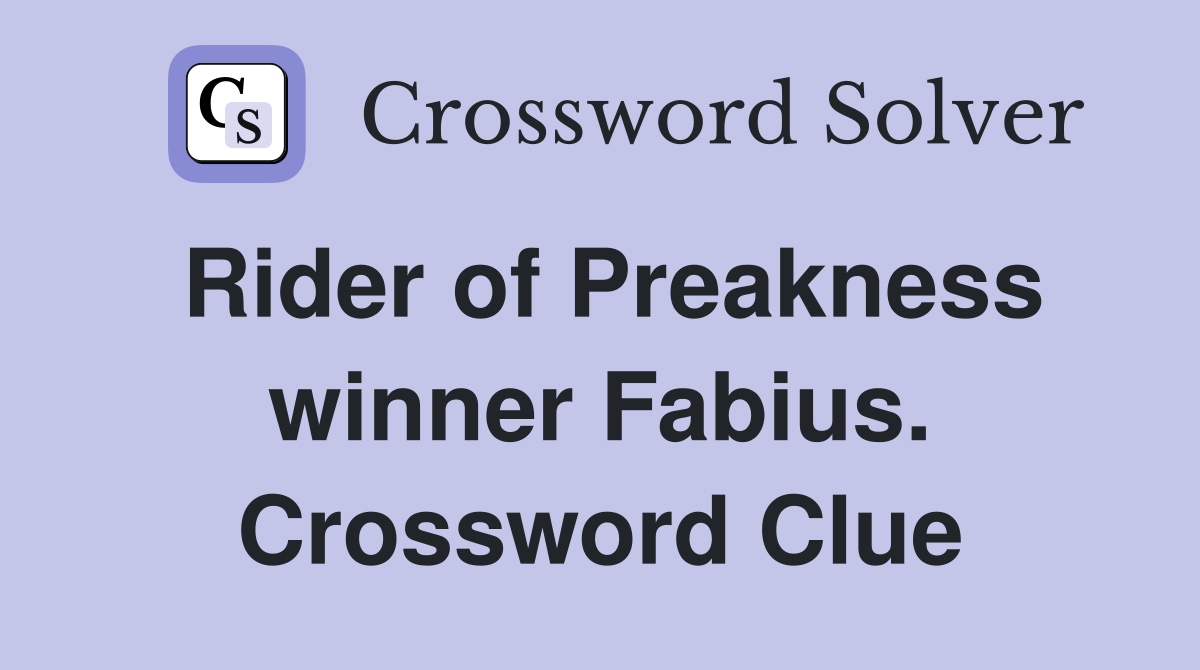 Rider of Preakness winner Fabius. Crossword Clue