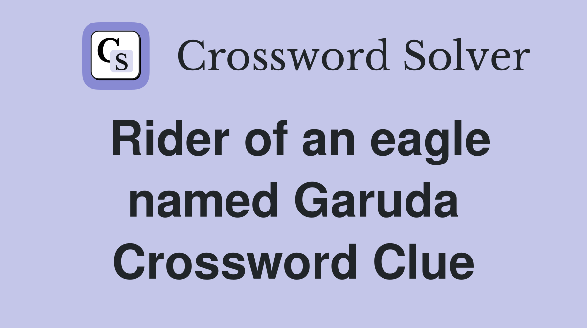 Rider of an eagle named Garuda Crossword Clue