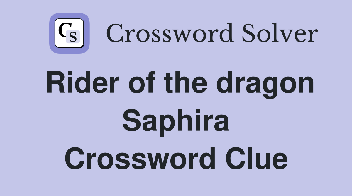 Rider of the dragon Saphira Crossword Clue