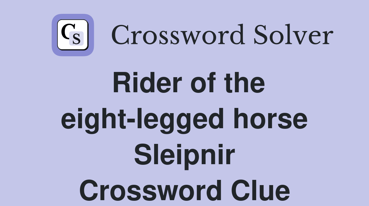 Rider of the eight-legged horse Sleipnir Crossword Clue