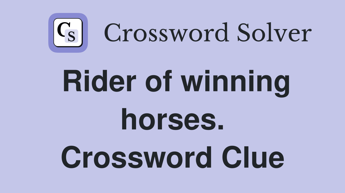 Rider of winning horses. Crossword Clue