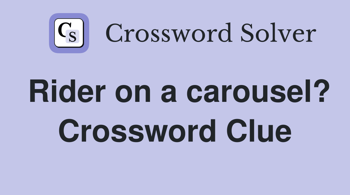 Rider on a carousel? Crossword Clue