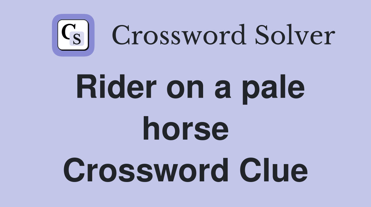 Rider on a pale horse Crossword Clue