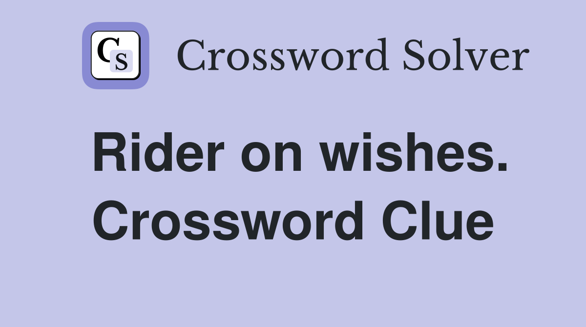 Rider on wishes. Crossword Clue