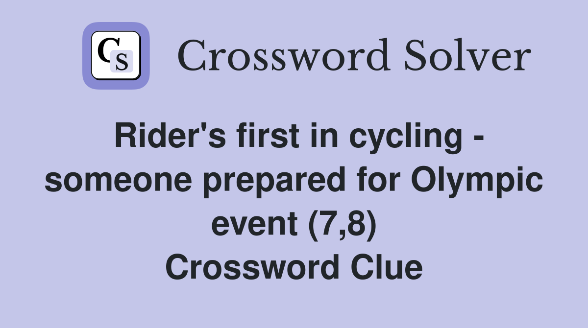 Rider's first in cycling - someone prepared for Olympic event (7,8) Crossword Clue