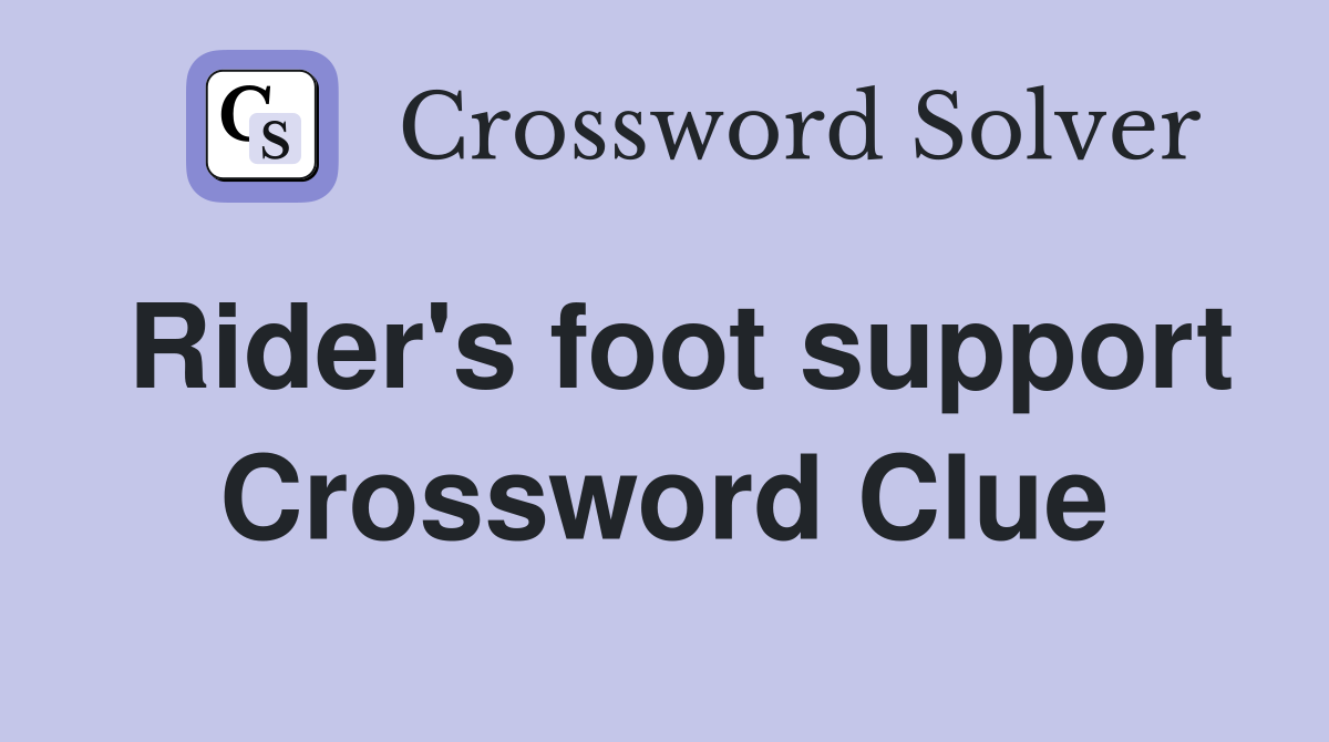 Rider's foot support Crossword Clue